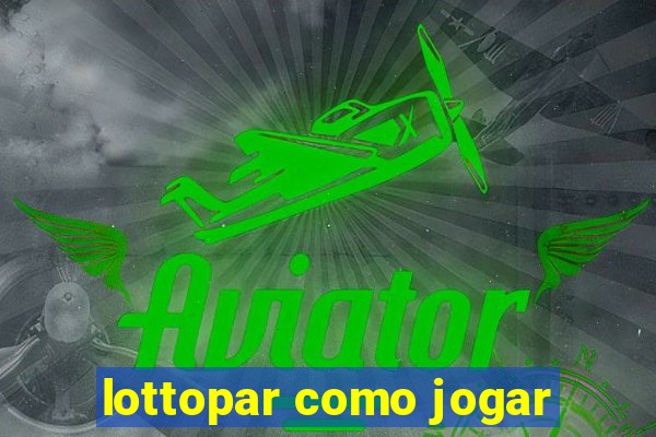 lottopar como jogar